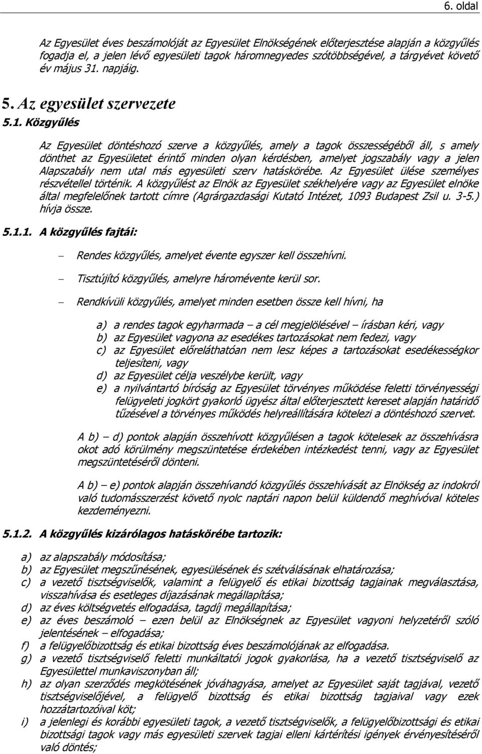 napjáig. 5. Az egyesület szervezete 5.1.