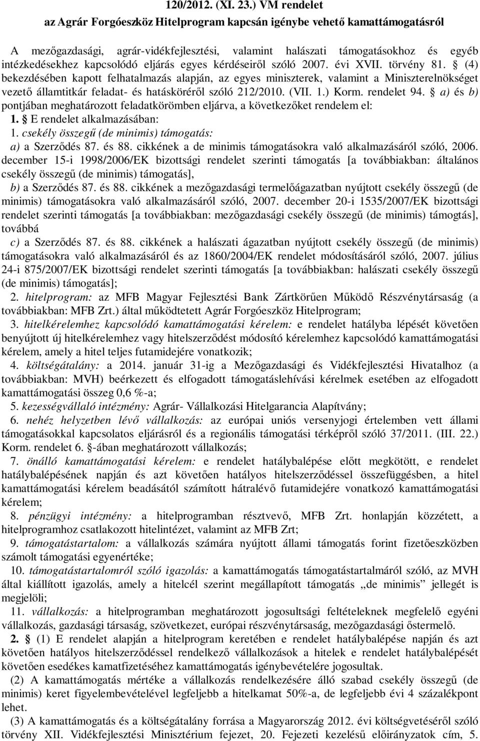 eljárás egyes kérdéseiről szóló 2007. évi XVII. törvény 81.