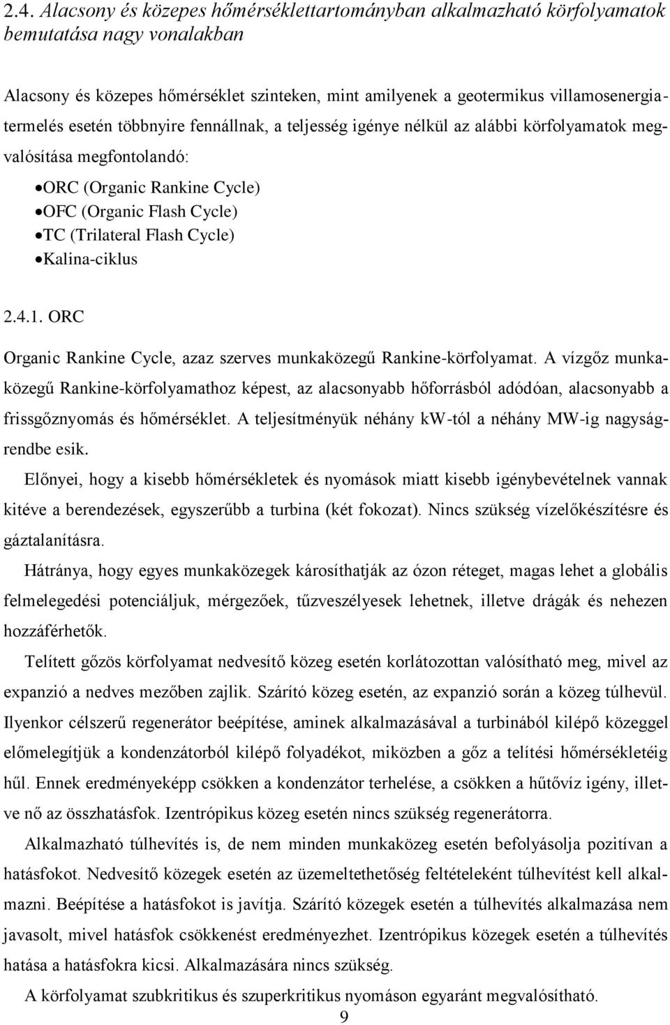 Kalina-ciklus 2.4.1. ORC Organic Rankine Cycle, azaz szerves munkaközegű Rankine-körfolyamat.