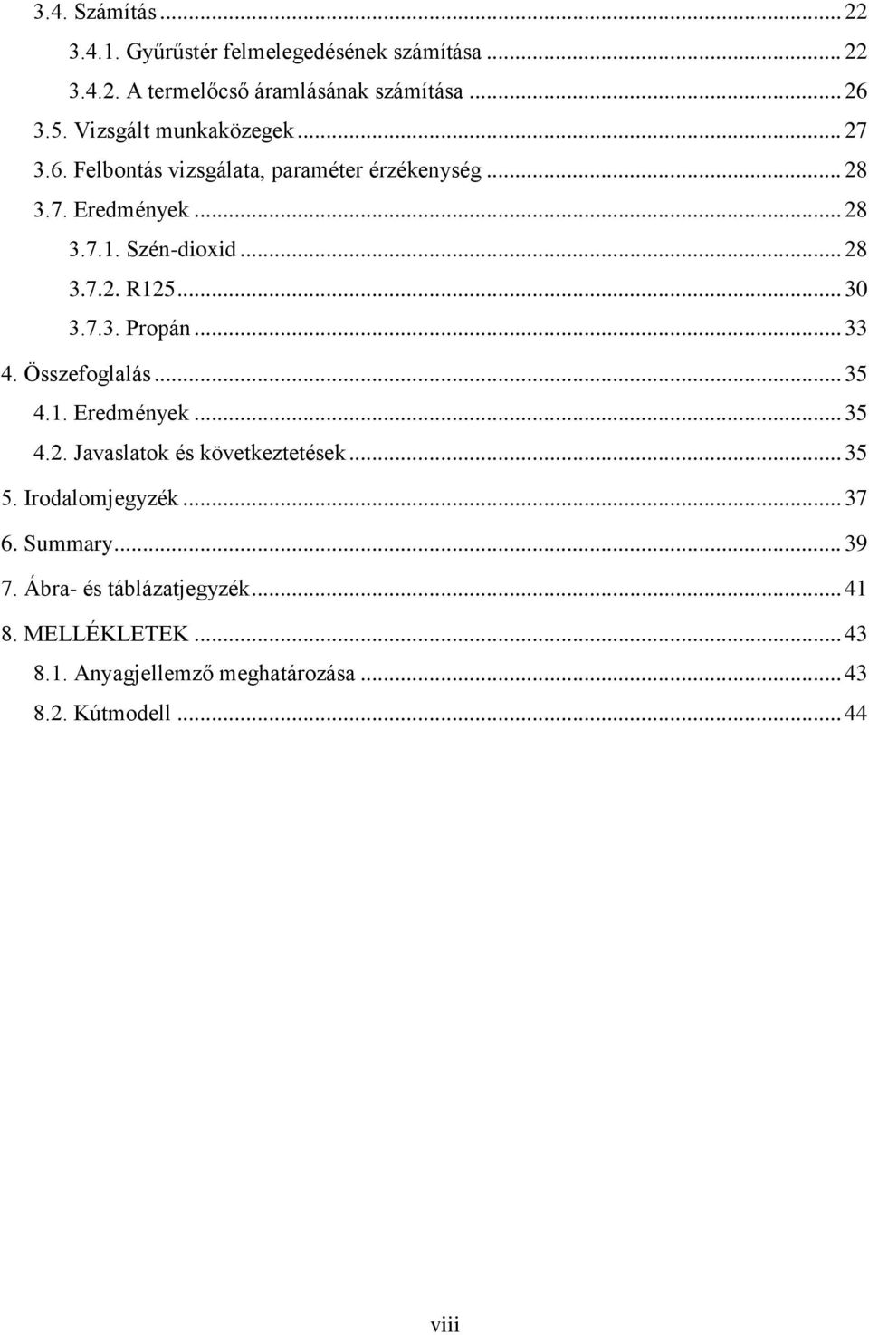 .. 30 3.7.3. Propán... 33 4. Összefoglalás... 35 4.1. Eredmények... 35 4.2. Javaslatok és következtetések... 35 5. Irodalomjegyzék.