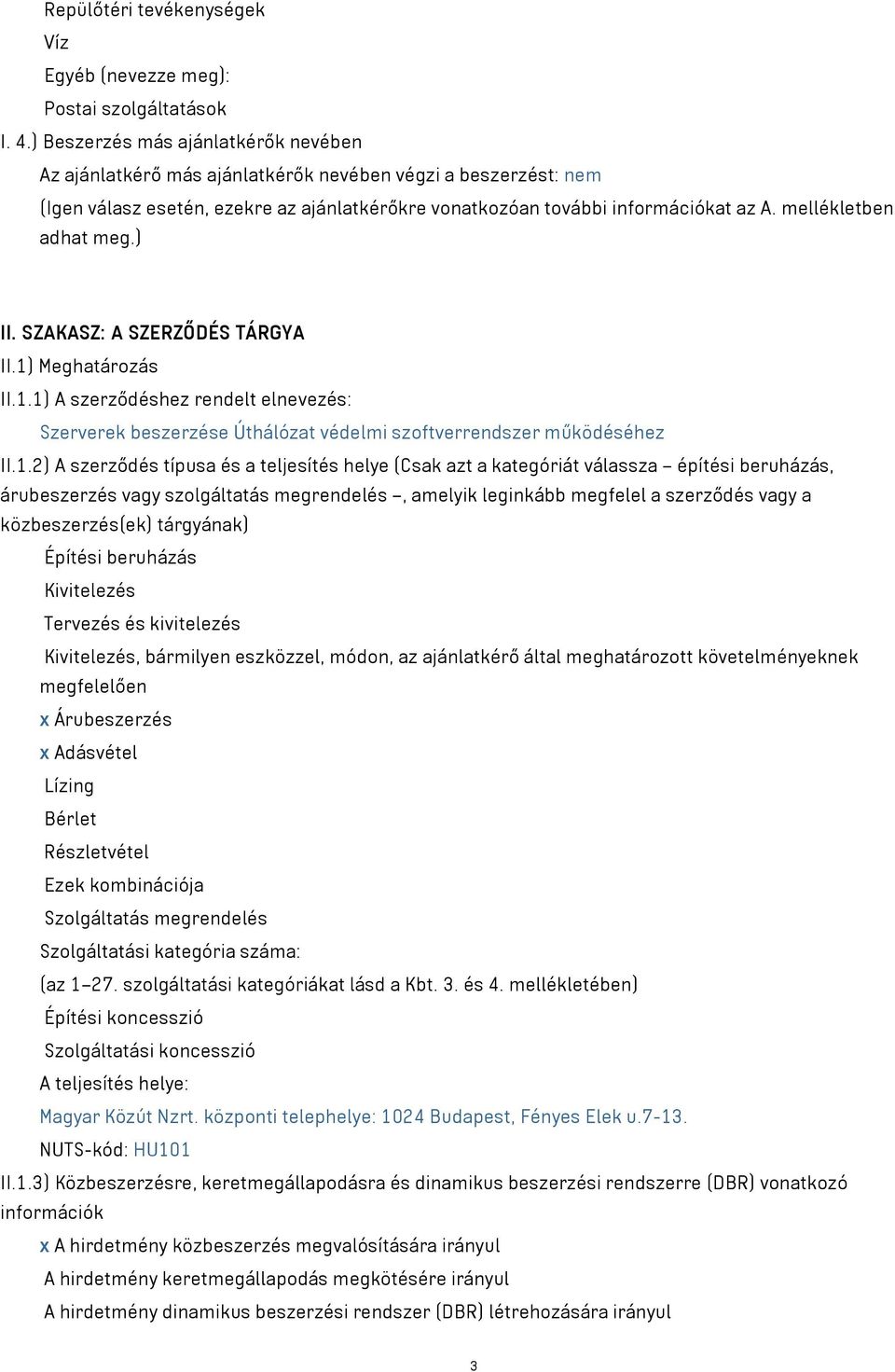 mellékletben adhat meg.) II. SZAKASZ: A SZERZŐDÉS TÁRGYA II.1)