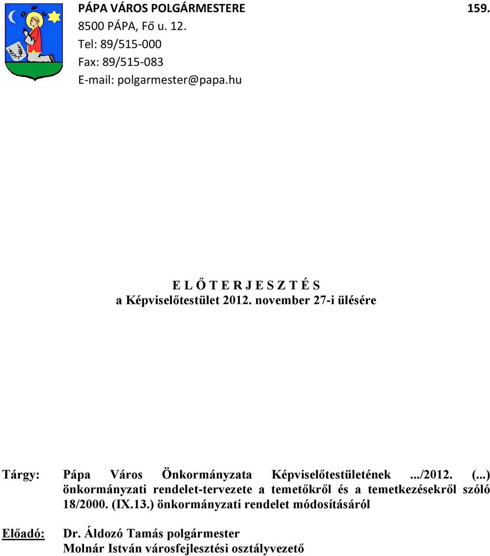 november 27-i ülésére Tárgy: Pápa Város Önkormányzata Képviselőtestületének.../2012. (.