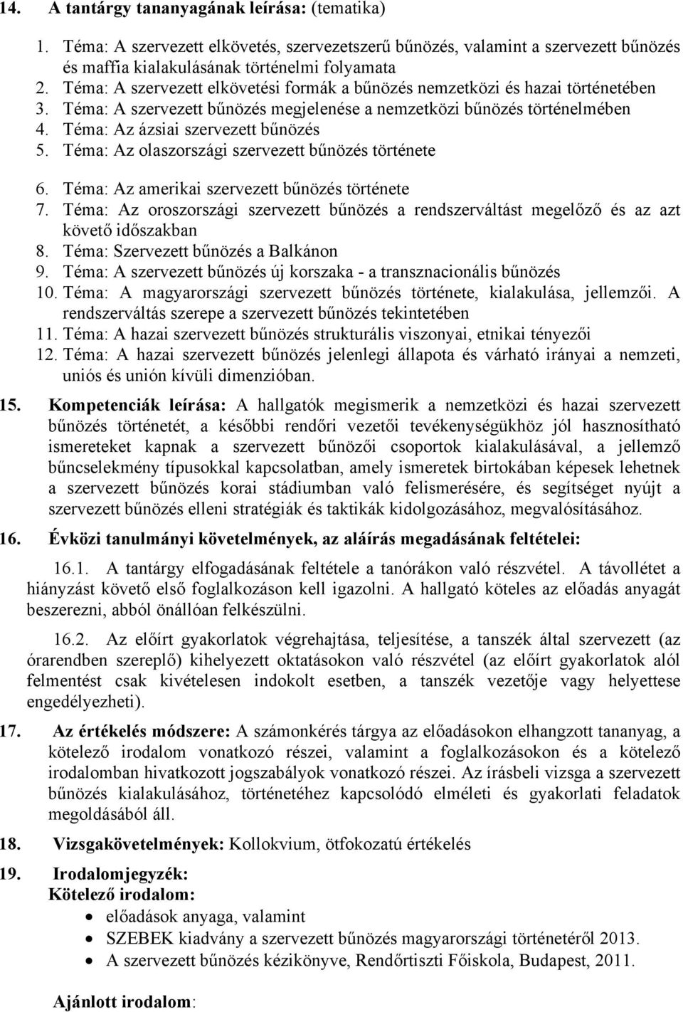 Téma: Az olaszországi szervezett bűnözés története 6. Téma: Az amerikai szervezett bűnözés története 7.