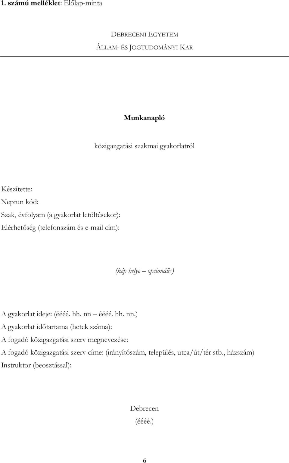 opcionális) A gyakorlat ideje: (éééé. hh. nn 