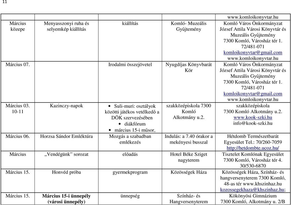 Horzsa Sándor Emléktúra Mozgás a szabadban emlékezés szakközépiskola 7300 Komló Alkotmány u.2. Indulás: a 7.