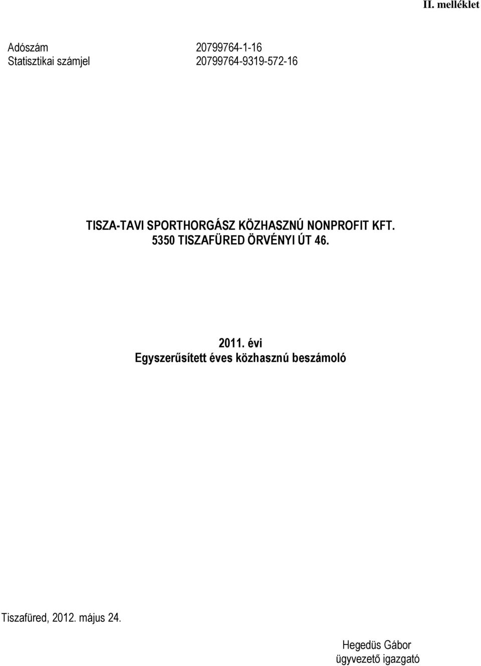 NONPROFIT KFT. 5350 TISZAFÜRED ÖRVÉNYI ÚT 46. 2011.