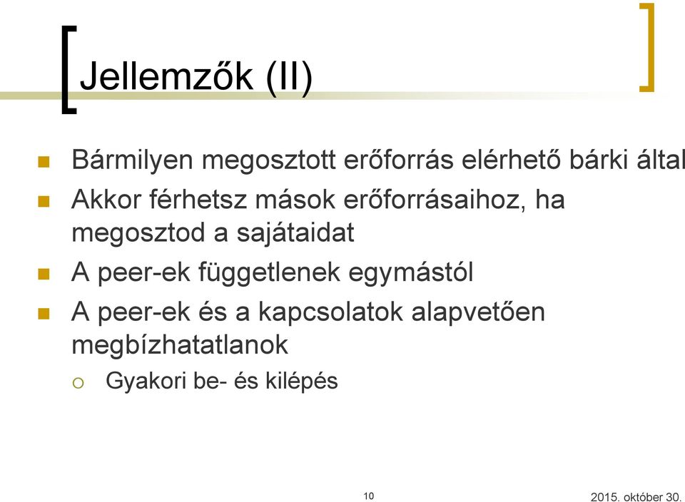 sajátaidat A peer-ek függetlenek egymástól A peer-ek és a