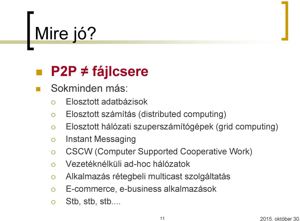 computing) Elosztott hálózati szuperszámítógépek (grid computing) Instant Messaging