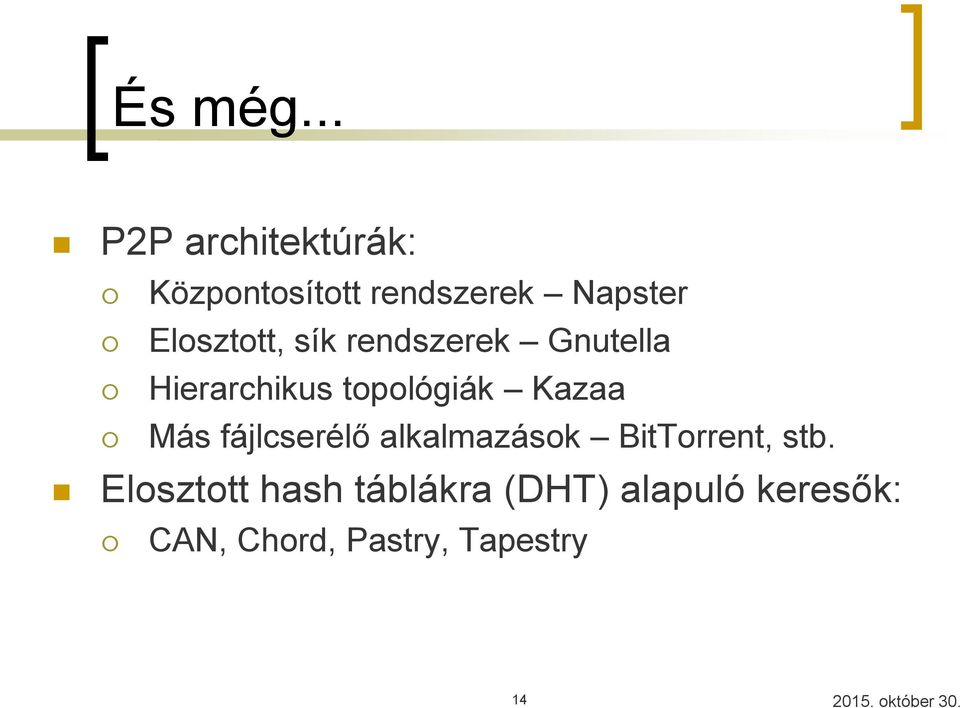 Elosztott, sík rendszerek Gnutella Hierarchikus topológiák