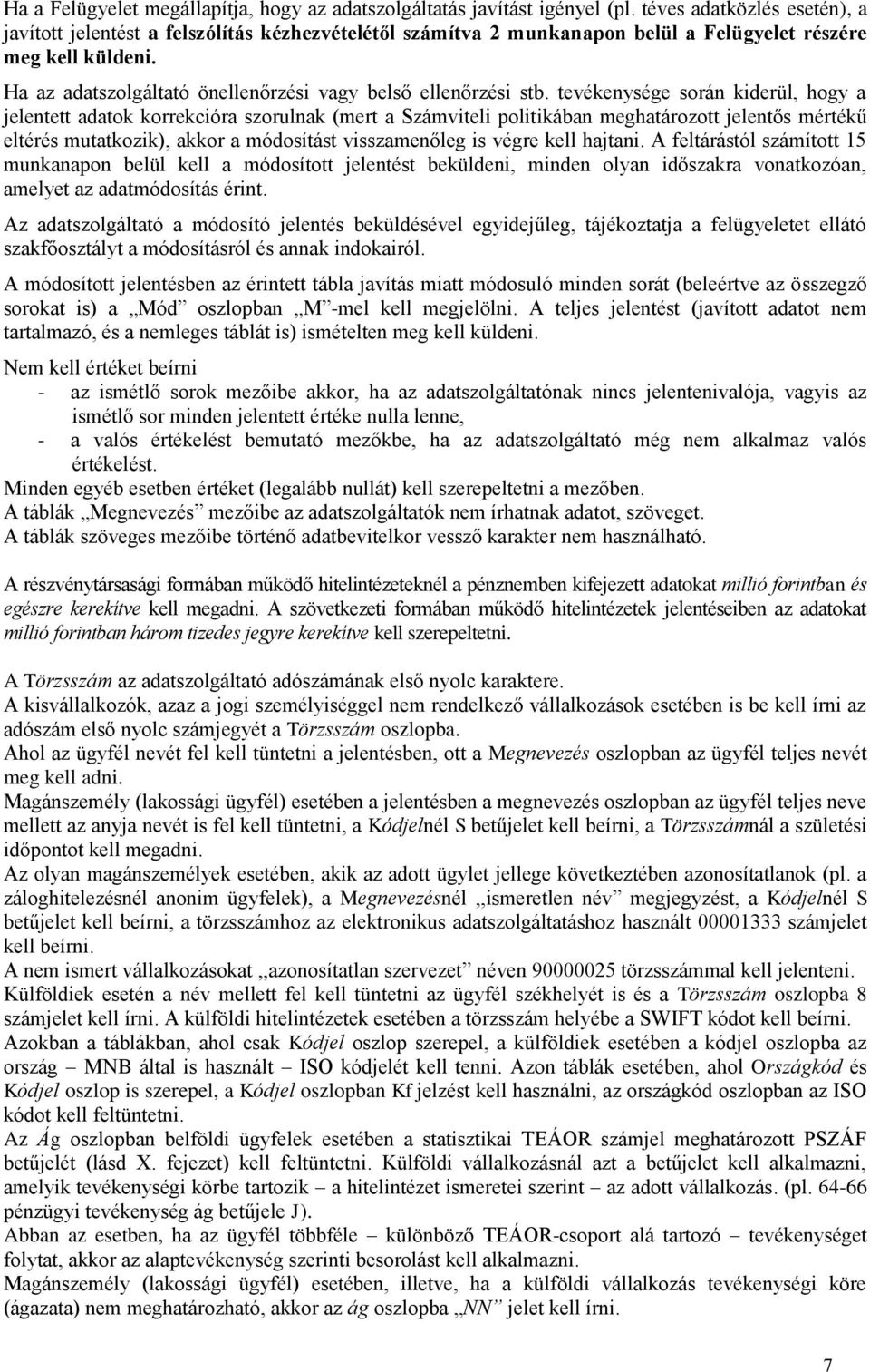 Ha az adatszolgáltató önellenőrzési vagy belső ellenőrzési stb.