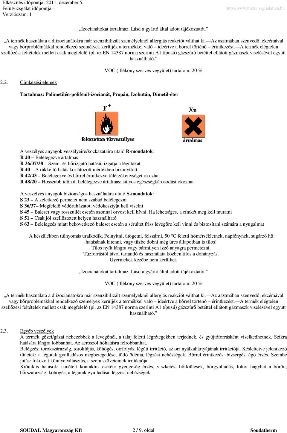 A termék elégtelen szellızési feltételek mellett csak megfelelı (pl. az EN 14387 norma szerinti A1 típusú) gázszőrı betéttel ellátott gázmaszk viselésével együtt használható. 2.