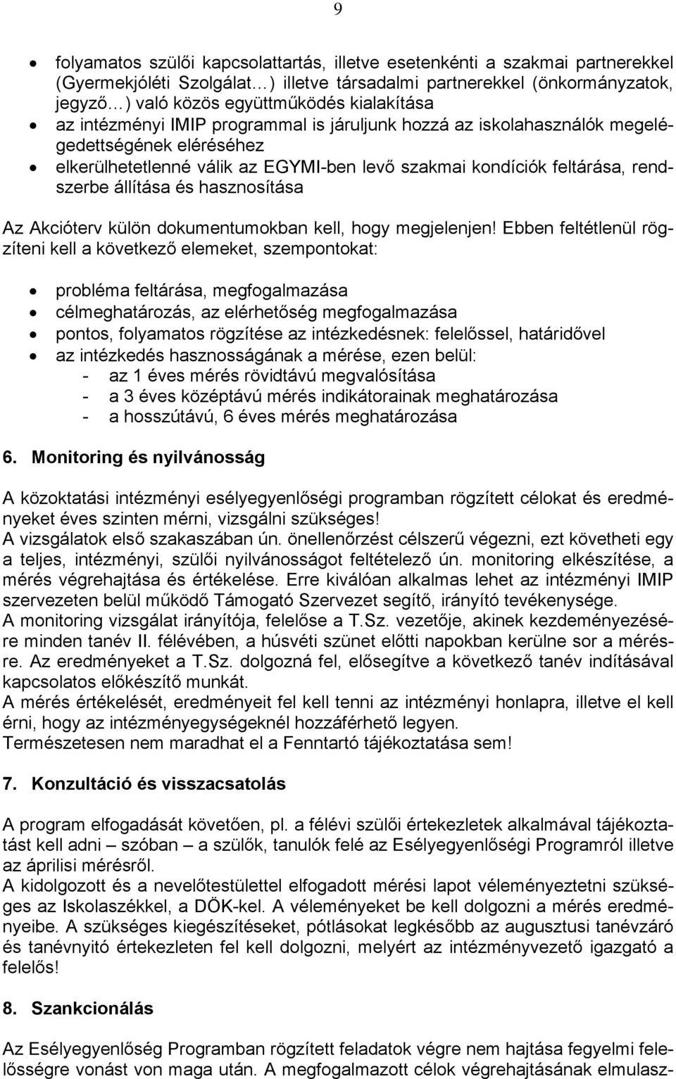 állítása és hasznosítása Az Akcióterv külön dokumentumokban kell, hogy megjelenjen!
