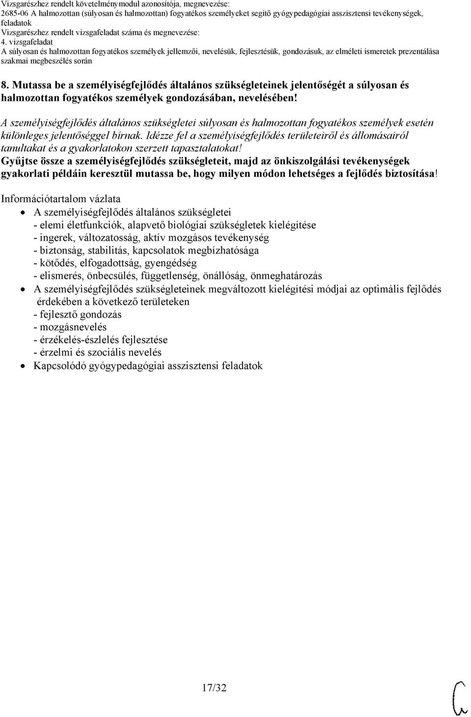 Idézze fel a személyiségfejlődés területeiről és állomásairól tanultakat és a gyakorlatokon szerzett tapasztalatokat!