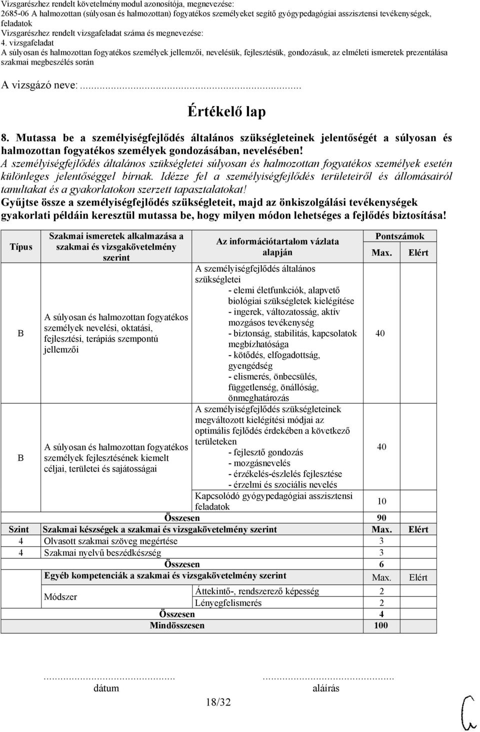 Idézze fel a személyiségfejlődés területeiről és állomásairól tanultakat és a gyakorlatokon szerzett tapasztalatokat!