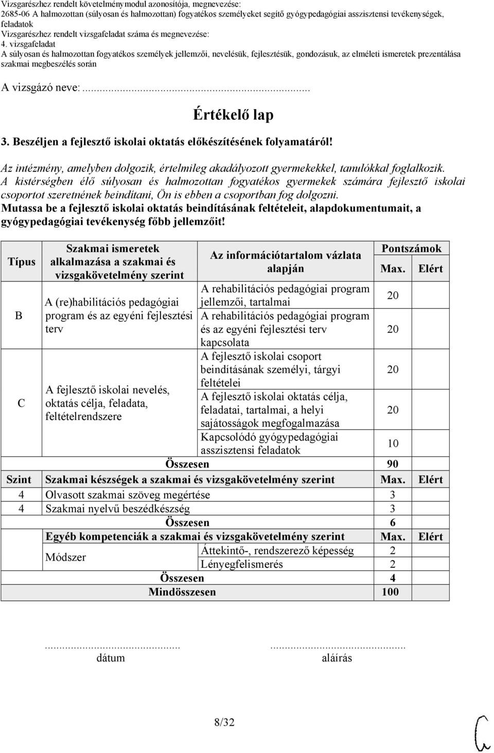 Mutassa be a fejlesztő iskolai oktatás beindításának feltételeit, alapdokumentumait, a gyógypedagógiai tevékenység főbb jellemzőit!