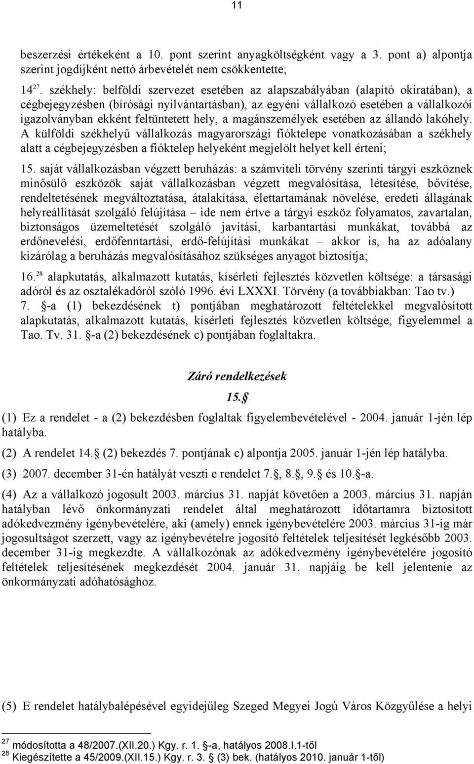 feltüntetett hely, a magánszemélyek esetében az állandó lakóhely.