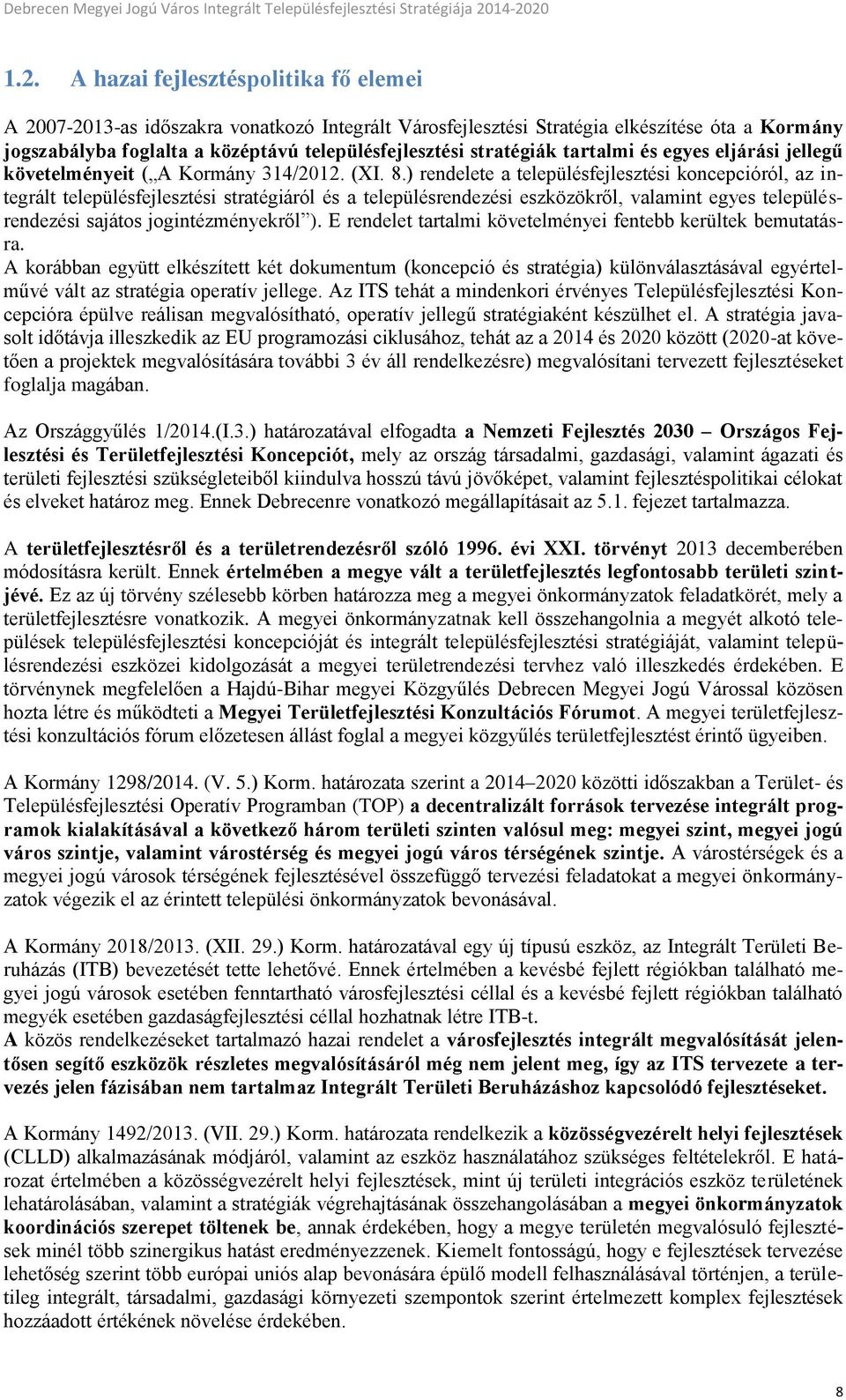 ) rendelete a településfejlesztési koncepcióról, az integrált településfejlesztési stratégiáról és a településrendezési eszközökről, valamint egyes településrendezési sajátos jogintézményekről ).