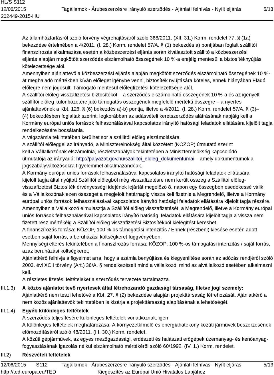 összegének 10 %-a erejéig mentesül a biztosítéknyújtás kötelezettsége alól.