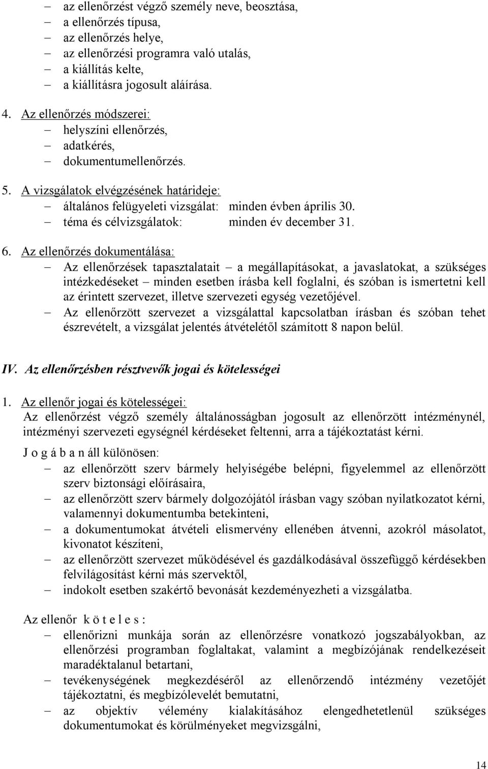 téma és célvizsgálatok: minden év december 31. 6.