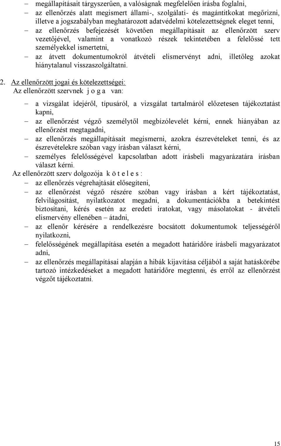 ismertetni, az átvett dokumentumokról átvételi elismervényt adni, illetőleg azokat hiánytalanul visszaszolgáltatni. 2.