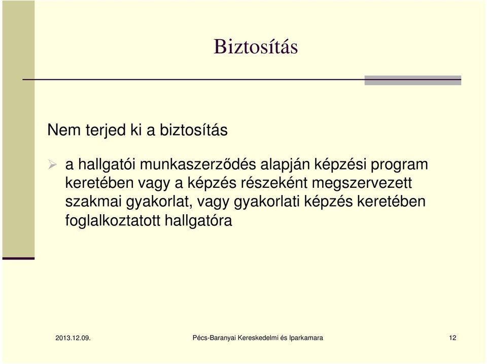 megszervezett szakmai gyakorlat, vagy gyakorlati képzés keretében