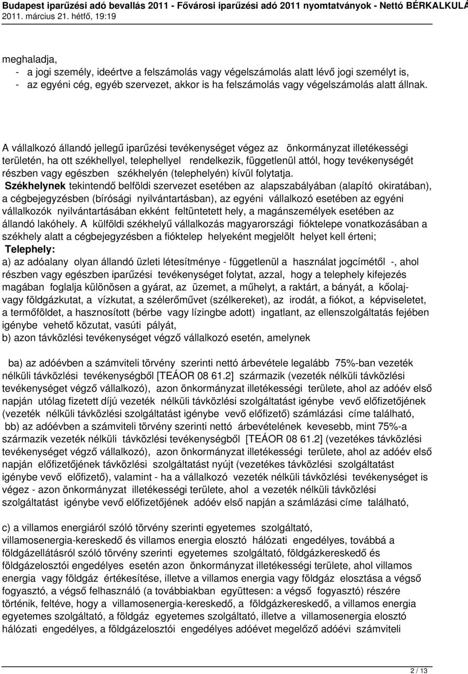 egészben székhelyén (telephelyén) kívül folytatja.
