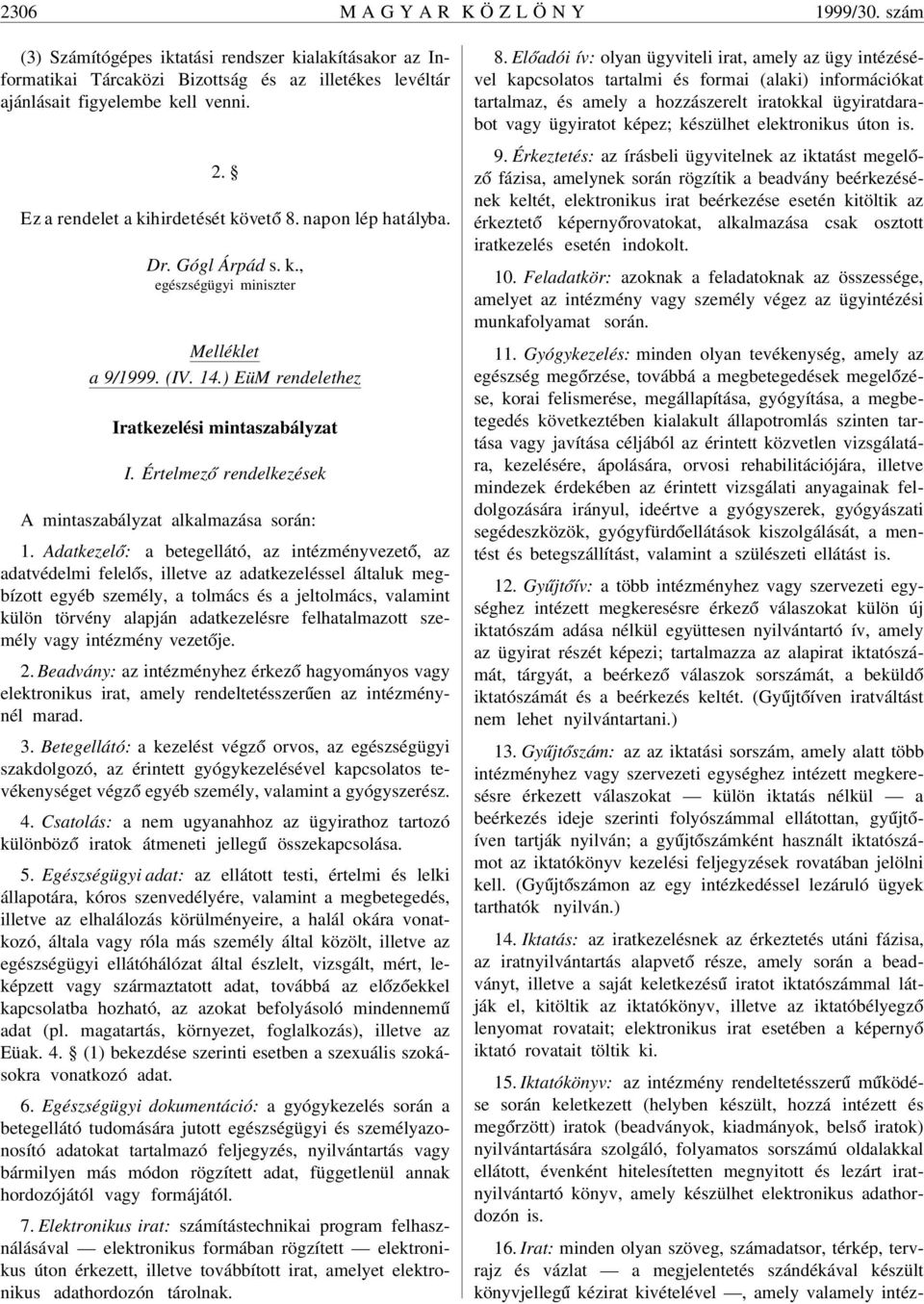 Értelmez ó rendelkezések A mintaszabályzat alkalmazása során: 1.