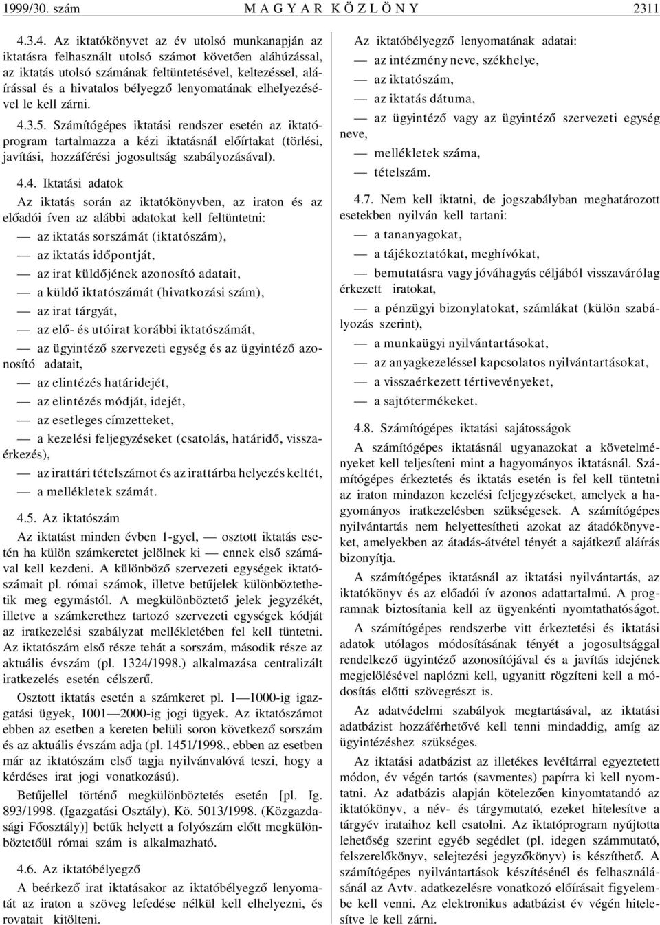 ó lenyomatának elhelyezésével le kell zárni. 4.3.5.