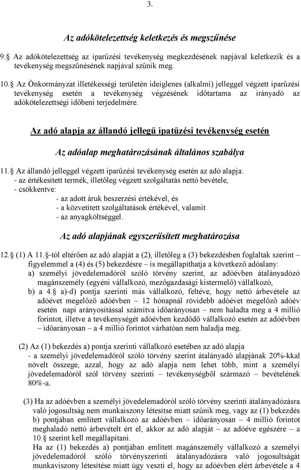 Az adó alapja az állandó jellegű ipatűzési tevékenység esetén Az adóalap meghatározásának általános szabálya 11.