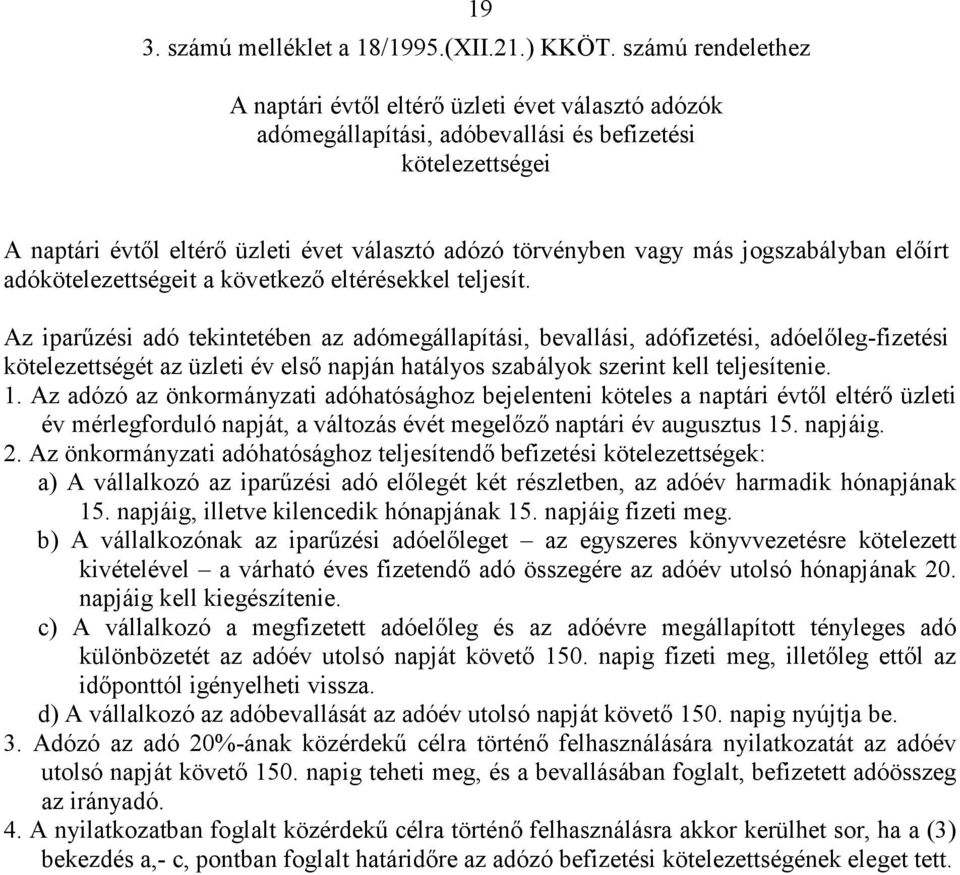 jogszabályban elıírt adókötelezettségeit a következı eltérésekkel teljesít.