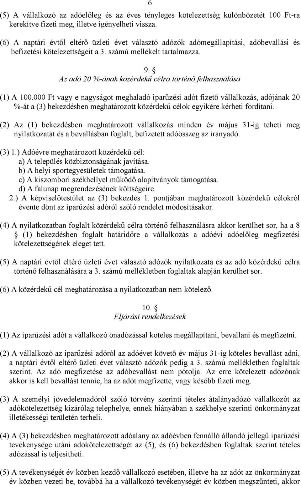 Az adó 20 %-ának közérdekő célra történı felhasználása (1) A 100.