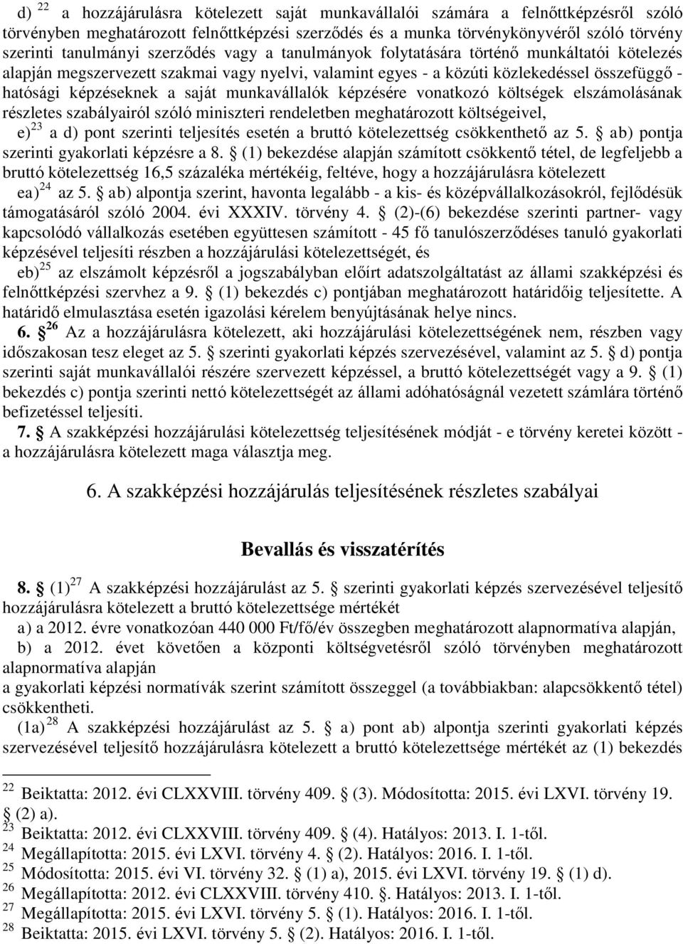 munkavállalók képzésére vonatkozó költségek elszámolásának részletes szabályairól szóló miniszteri rendeletben meghatározott költségeivel, e) 23 a d) pont szerinti teljesítés esetén a bruttó