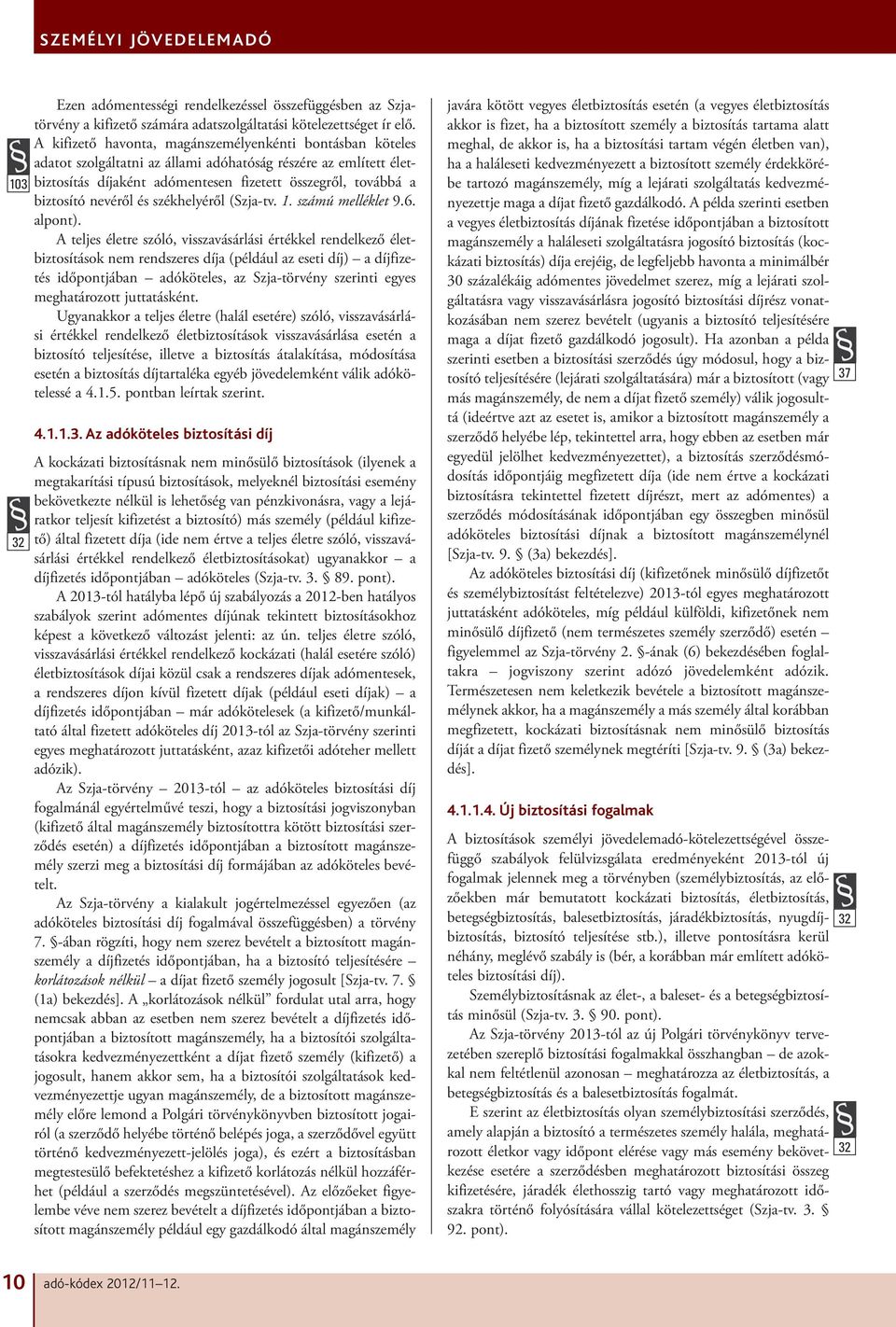 nevéről és székhelyéről (Szja-tv. 1. számú melléklet 9.6. alpont).