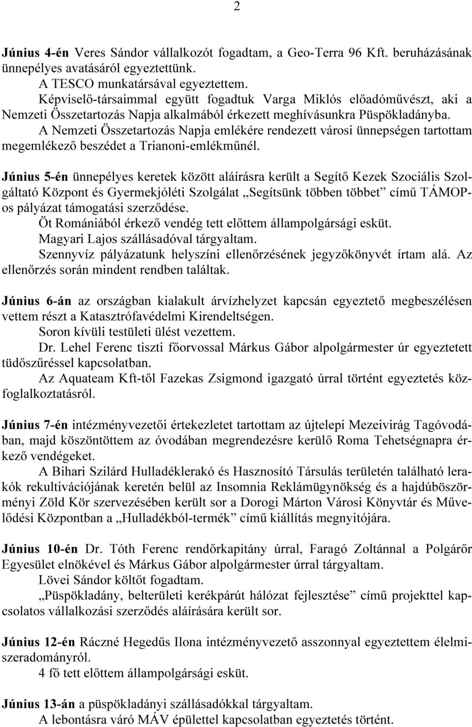 A Nemzeti Összetartozás Napja emlékére rendezett városi ünnepségen tartottam megemlékező beszédet a Trianoni-emlékműnél.