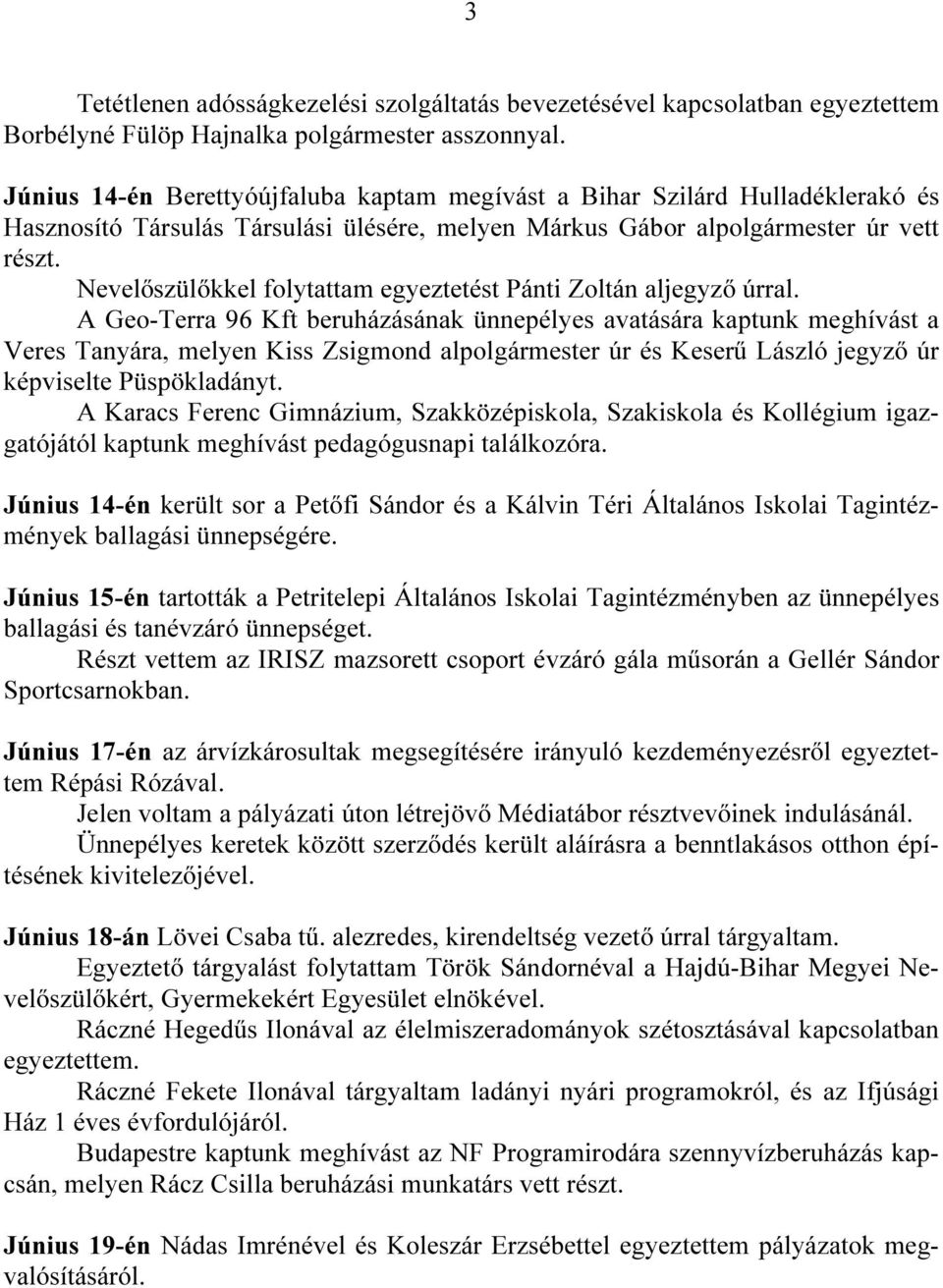 Nevelőszülőkkel folytattam egyeztetést Pánti Zoltán aljegyző úrral.