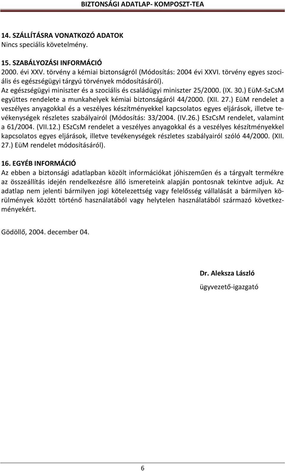 ) EüM-SzCsM együttes rendelete a munkahelyek kémiai biztonságáról 44/2000. (XII. 27.