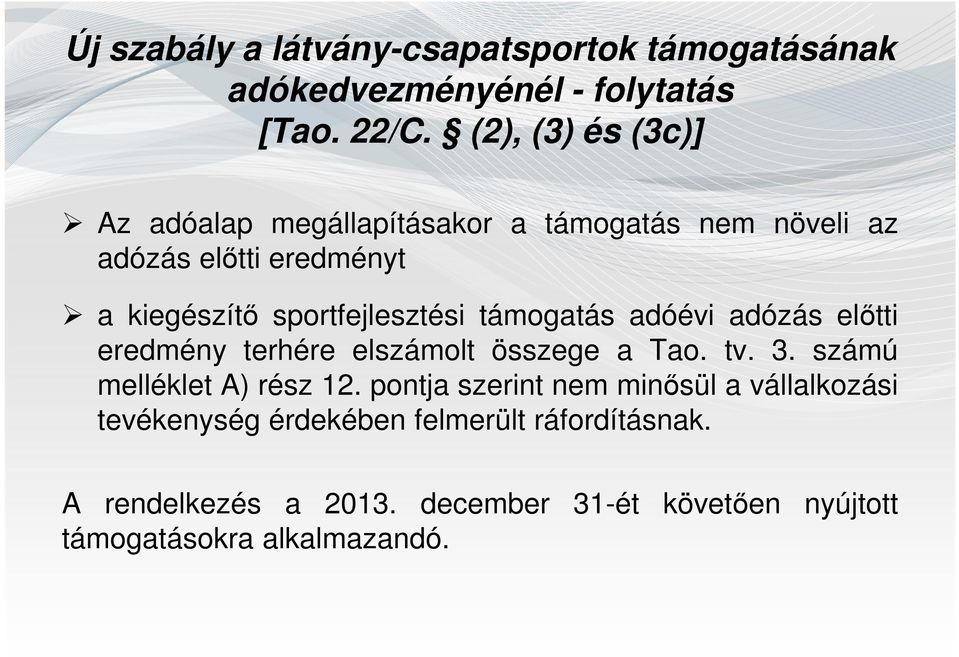 sportfejlesztési támogatás adóévi adózás előtti eredmény terhére elszámolt összege a Tao. tv. 3. számú melléklet A) rész 12.