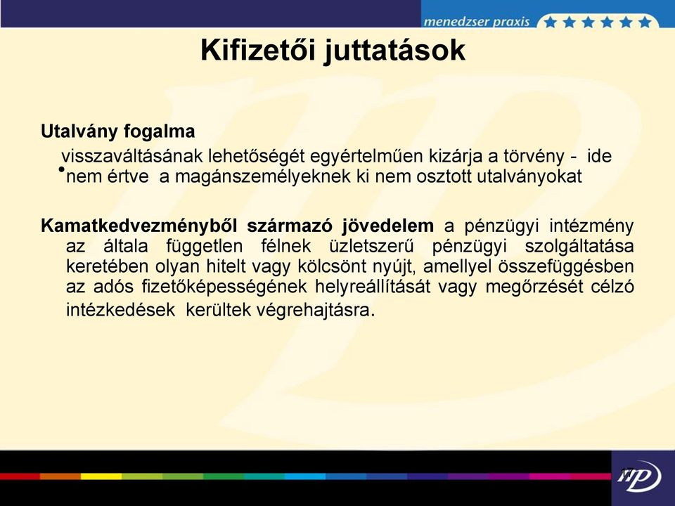 általa független félnek üzletszerű pénzügyi szolgáltatása keretében olyan hitelt vagy kölcsönt nyújt, amellyel