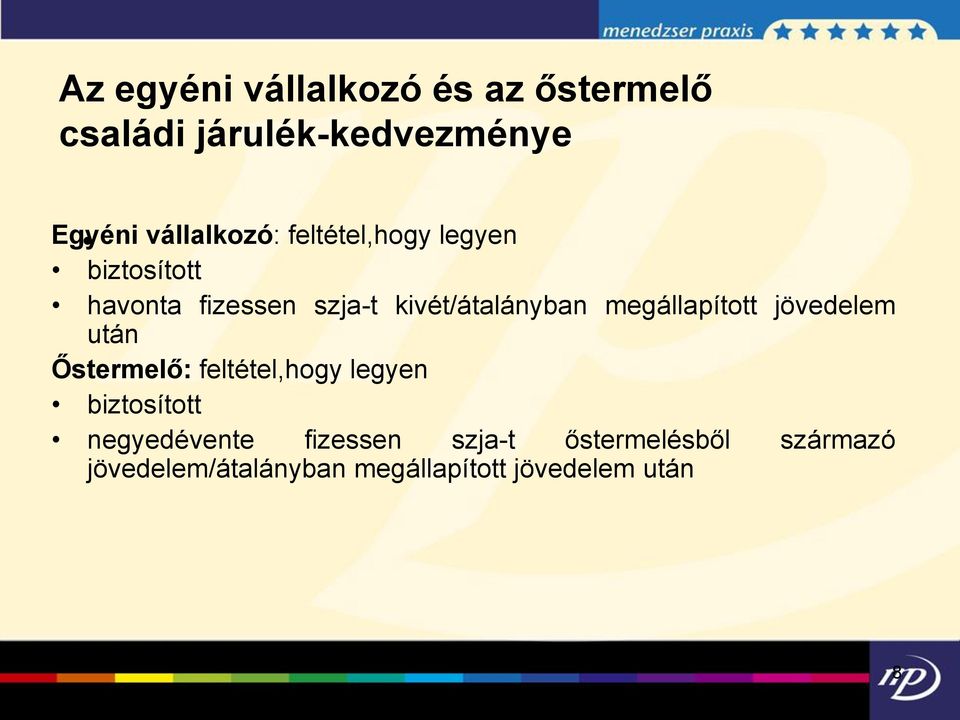 megállapított jövedelem után Őstermelő: feltétel,hogy legyen biztosított