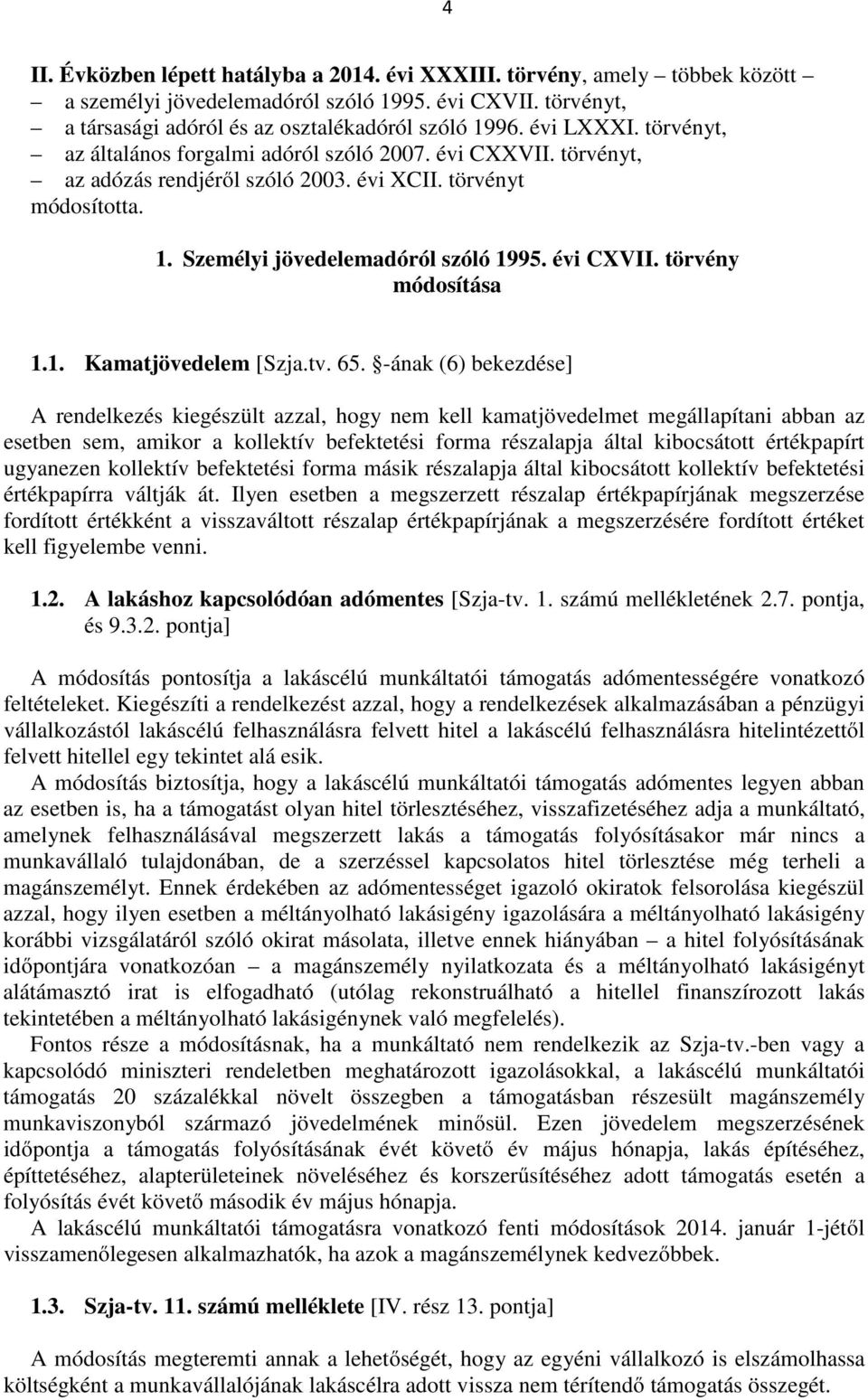 törvény módosítása 1.1. Kamatjövedelem [Szja.tv. 65.