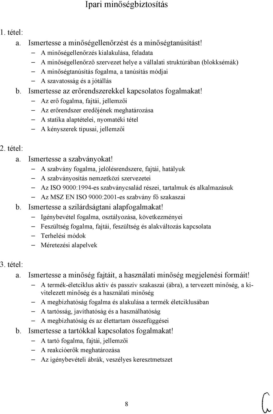 Ismertesse az erőrendszerekkel kapcsolatos fogalmakat!