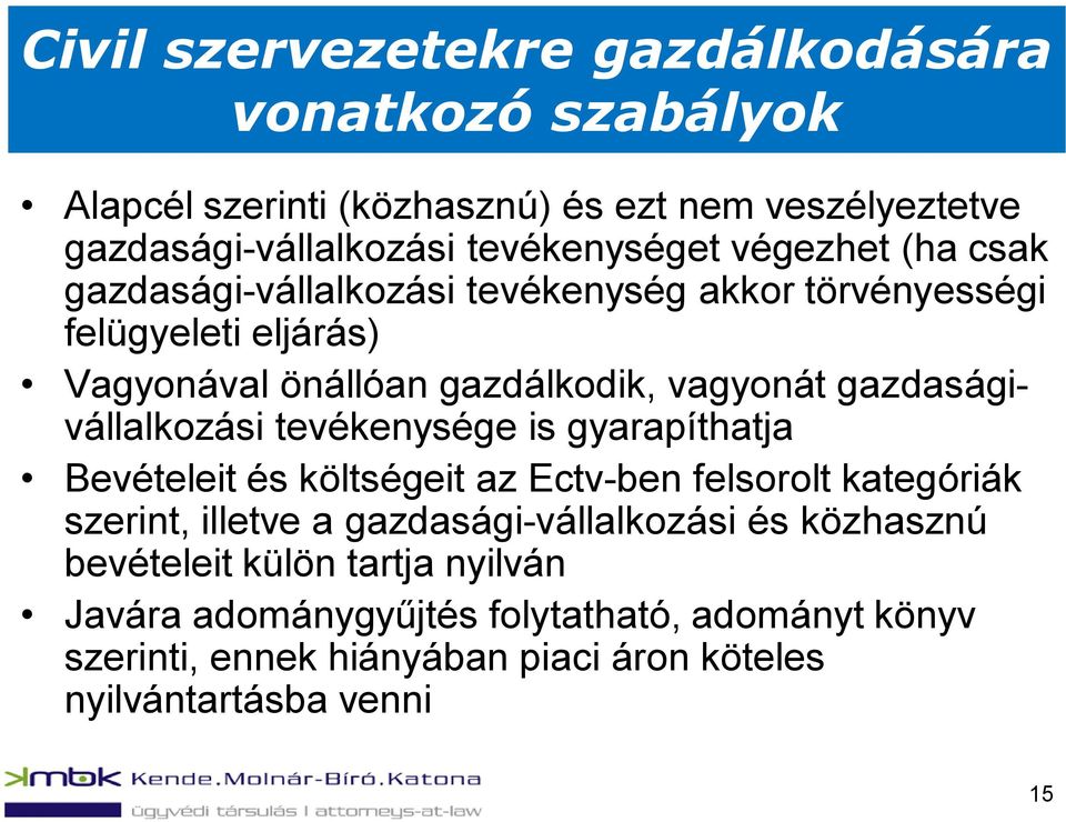 gazdaságivállalkozási tevékenysége is gyarapíthatja Bevételeit és költségeit az Ectv-ben felsorolt kategóriák szerint, illetve a