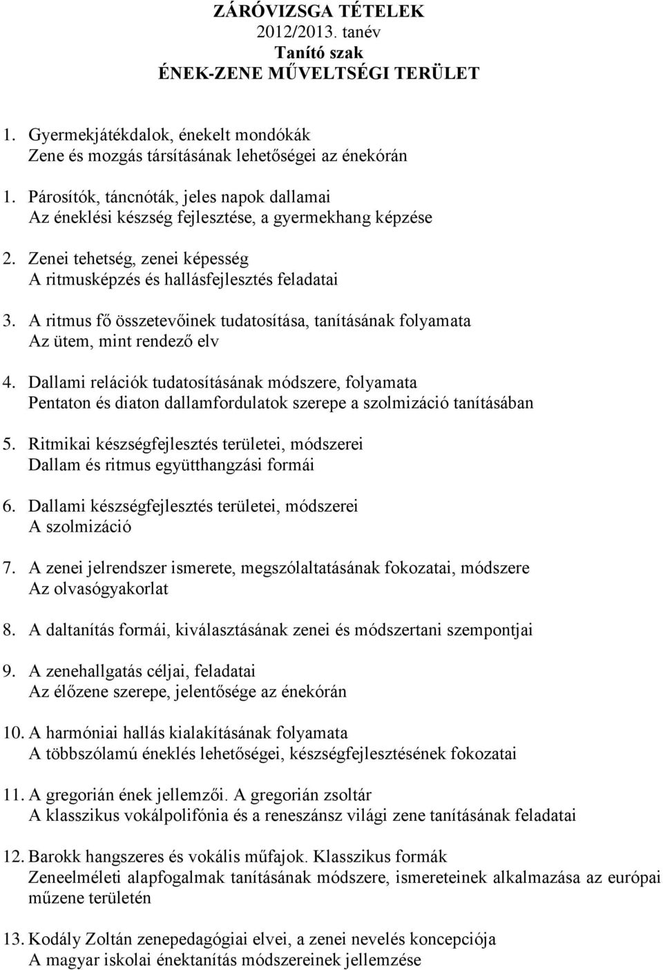 A ritmus fő összetevőinek tudatosítása, tanításának folyamata Az ütem, mint rendező elv 4.