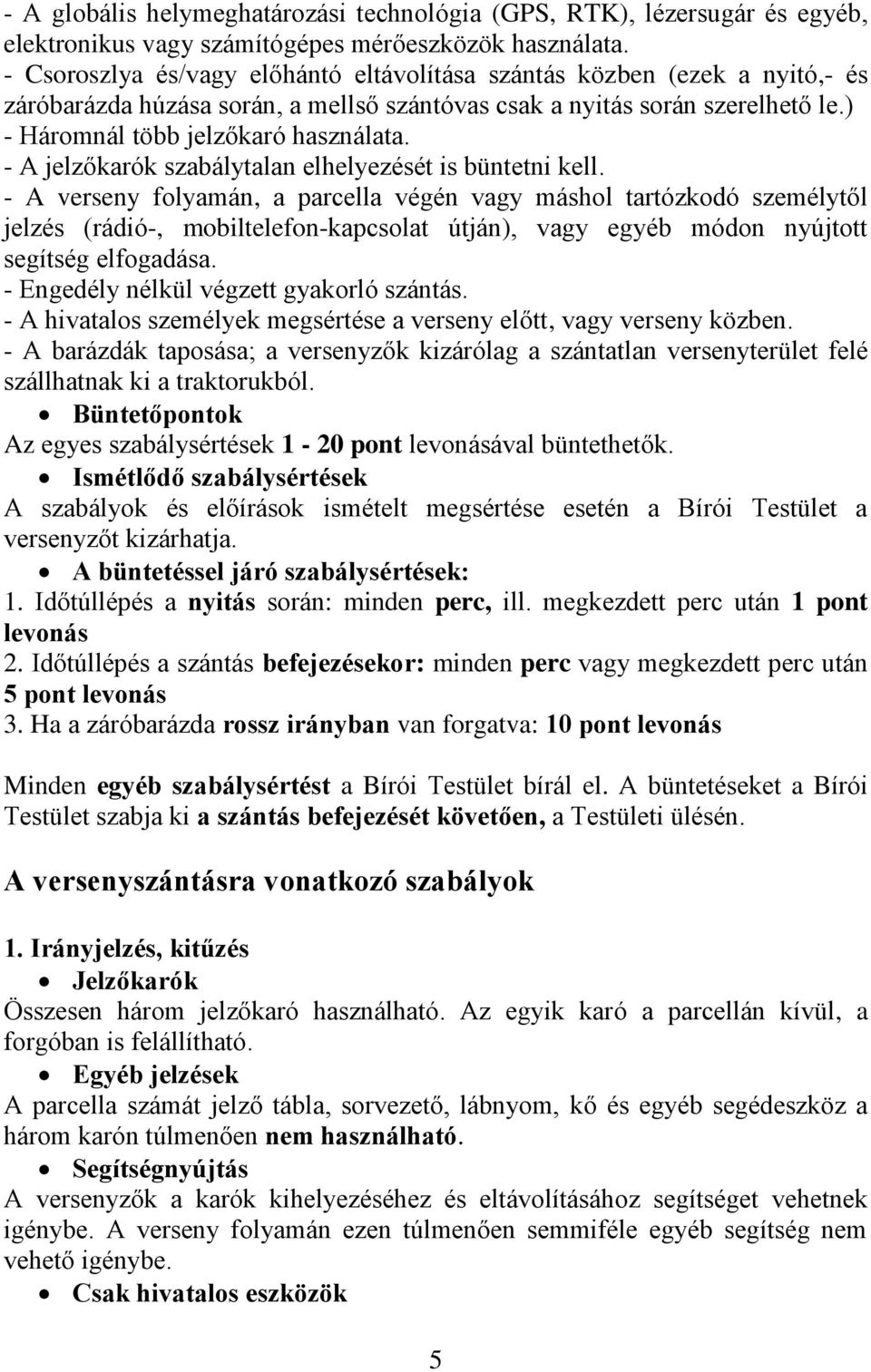 - A jelzőkarók szabálytalan elhelyezését is büntetni kell.