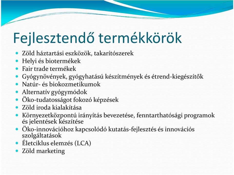 Öko-tudatosságot fokozó képzések Zöld iroda kialakítása Környezetközpontú irányítás bevezetése, fenntarthatósági