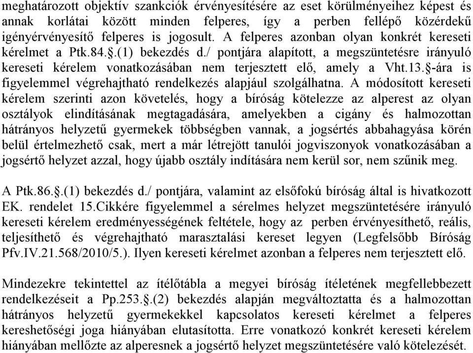 -ára is figyelemmel végrehajtható rendelkezés alapjául szolgálhatna.