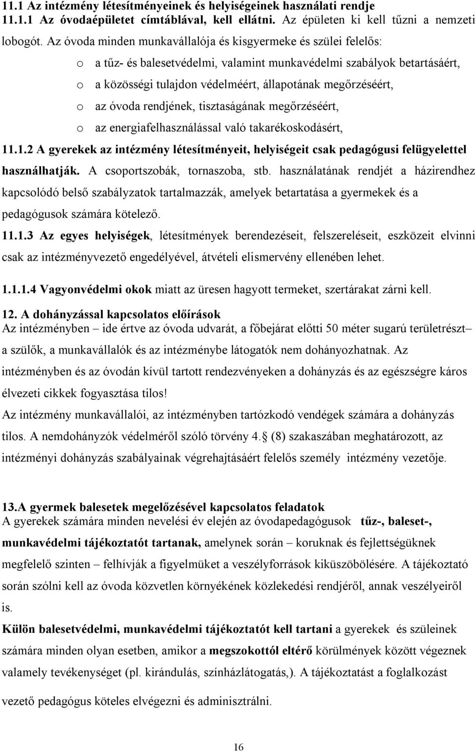 o az óvoda rendjének, tisztaságának megőrzéséért, o az energiafelhasználással való takarékoskodásért, 11