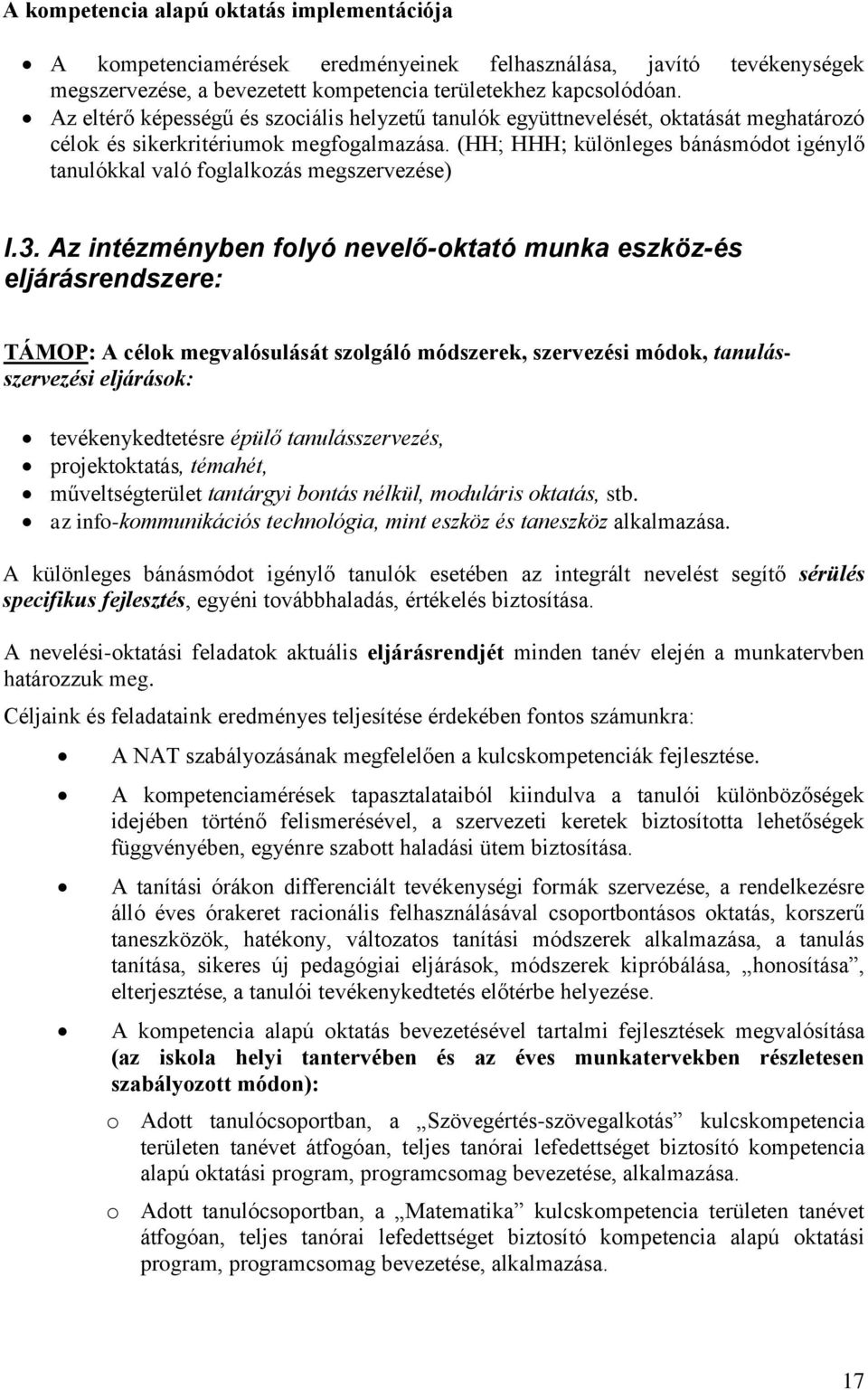 (HH; HHH; különleges bánásmódot igénylő tanulókkal való foglalkozás megszervezése) I.3.
