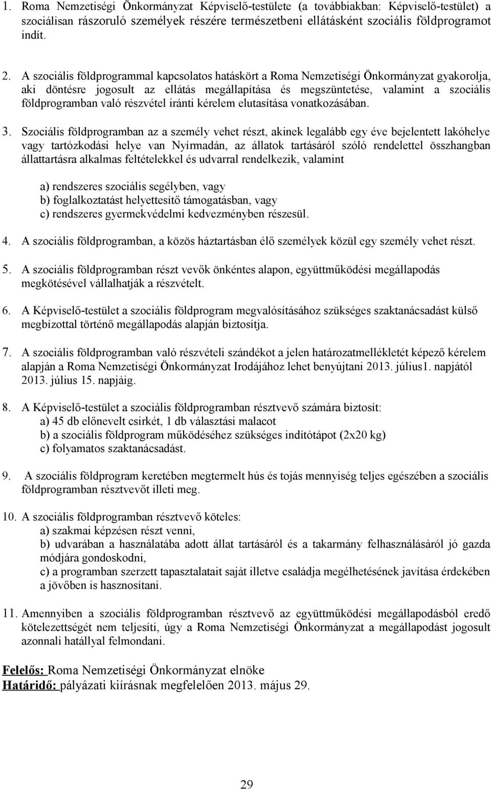 részvétel iránti kérelem elutasítása vonatkozásában. 3.