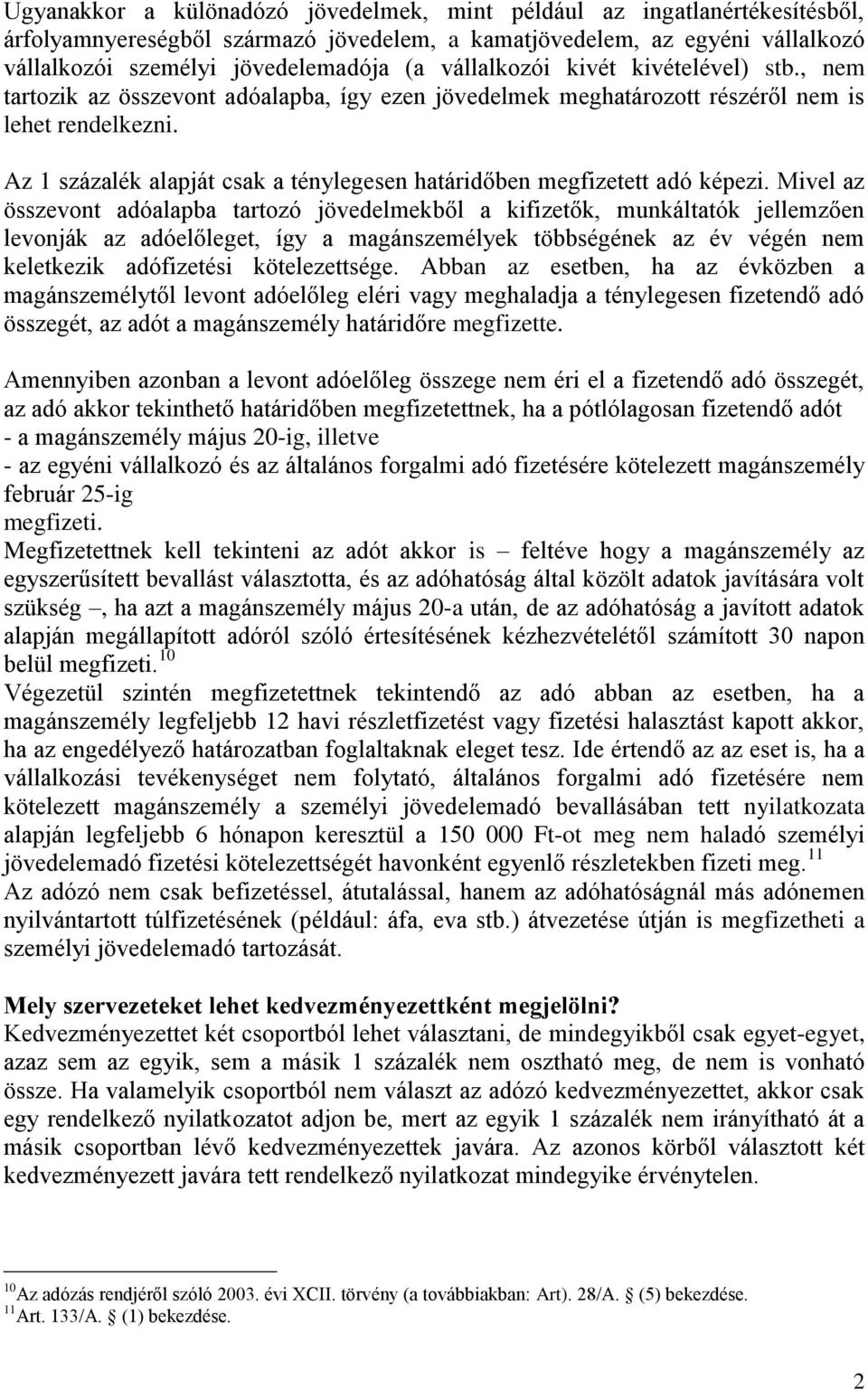 Az 1 százalék alapját csak a ténylegesen határidőben megfizetett adó képezi.